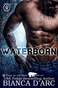 Title: Waterborn: Tales of the Were - Grizzly Cove, Author: Bianca D'Arc