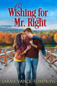 Title: Wishing for Mr. Right, Author: Sarah Vance-tompkins