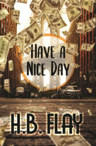 Title: Have a Nice Day, Author: H.B. Flay