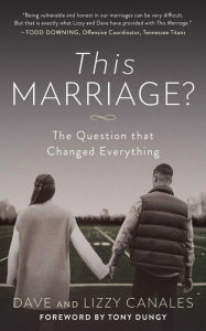 Title: This Marriage?: The Question that Changed Everything, Author: Dave Canales
