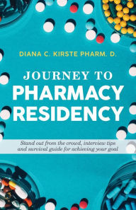 Title: Journey to Pharmacy Residency, Author: Diana Kirste