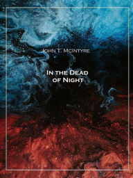 Title: In the Dead of Night, Author: John T. Mcintyre