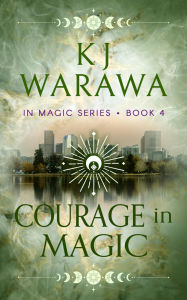 Title: Courage In Magic: A Ghost & Magic, Paranormal Romance, Author: Kj Warawa