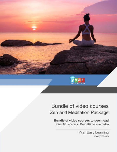 Bundle of video courses Zen and Meditation Package: Bundle of video courses to download Over 65+ courses / Over 50+ hours of video