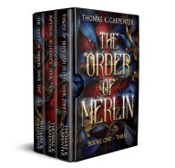Title: The Order of Merlin Omnibus (Books 1-3), Author: Thomas K. Carpenter
