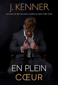 Title: En plein coeur, Author: J. Kenner