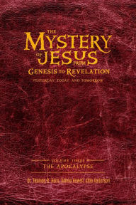 Title: The Mystery of Jesus: From Genesis to RevelationYesterday, Today, and Tomorrow:: Volume 3: The Apocalypse, Author: Donna Lee Howell