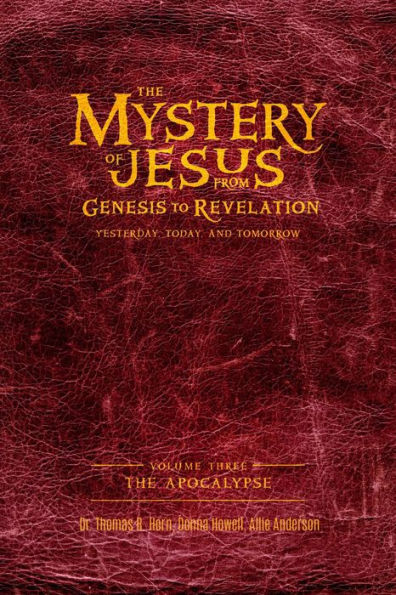 The Mystery of Jesus: From Genesis to RevelationYesterday, Today, and Tomorrow:: Volume 3: The Apocalypse