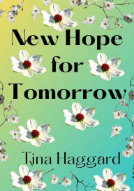 Title: New Hope for Tomorrow, Author: Tina Haggard