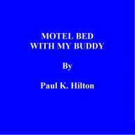 Title: MOTEL BED WITH MY BUDDY, Author: Paul K. Hilton