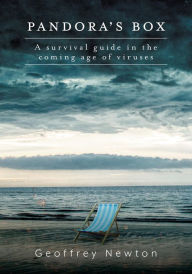 Title: Pandora's Box: A Survival Guide in the Coming Age of Viruses, Author: Geoffrey Newton