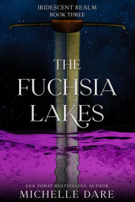 Title: The Fuchsia Lakes, Author: Michelle Dare