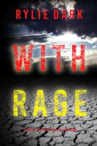 Title: With Rage (A Maeve Sharp FBI Suspense ThrillerBook Four), Author: Rylie Dark