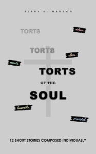 Title: TORTS OF THE SOUL, Author: Jerry G. Hanson