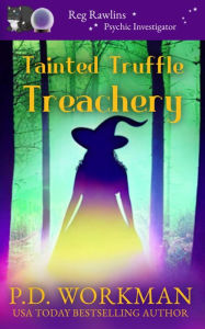Title: Tainted Truffle Treachery: A Paranormal & Cat Cozy Mystery, Author: P. D. Workman
