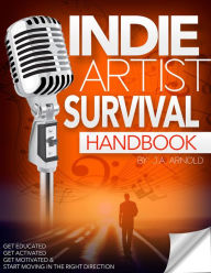 Title: Indie Artist Survival Handbook, Author: J.A. Arnold