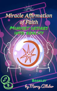 Title: Miracle Affirmation of Faith (Mindset Desires into reality), Author: Mercy Allstar