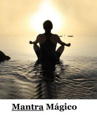 Title: Mantra Mágico: aprenda cómo transformar su vida y su salud con mantras., Author: Detrait Vivien