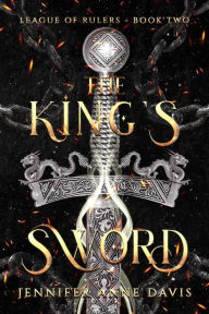 Title: The King's Sword: League of Rulers, Book 2, Author: Jennifer Anne Davis