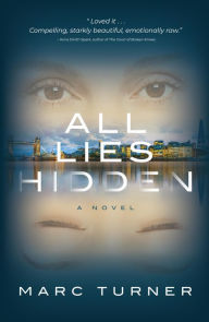 Title: All Lies Hidden: A Novel, Author: Marc Turner