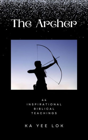 The Archer: 44 Inspirational Biblical Teachings