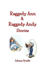 Title: Raggedy Ann & Raggedy Andy Stories (Illustrated): Includes 13 Raggedy Ann and 11 Raggedy Andy Stories in One Book Large Print, Author: Johnny Gruelle