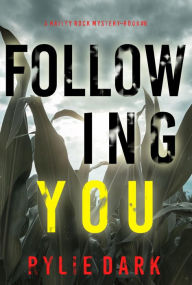 Title: Following You (A Hailey Rock FBI Suspense ThrillerBook 6), Author: Rylie Dark