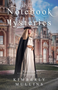 Title: Notebook Mysteries ~ Parisian Intrigue, Author: Kimberly Mullins