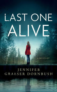 Title: Last One Alive, Author: Jennifer Graeser Dornbush