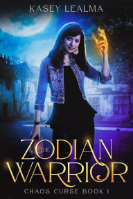 Title: The Zodian Warrior: Chaos Curse Book 1, Author: Kasey LeAlma