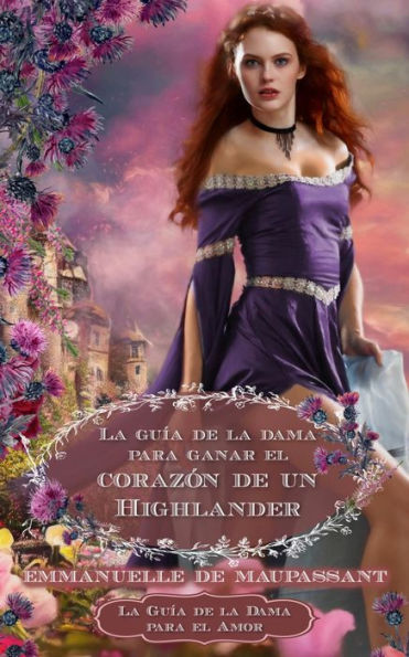 La guía de la dama para ganar el corazón de un Highlander: una novela romántica histórica escocesa