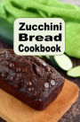 Zucchini Bread Cookbook