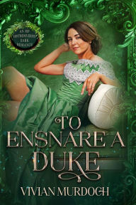 Title: To Ensnare a Duke: An Mf HistromVerse Dark Romance, Author: Vivian Murdoch