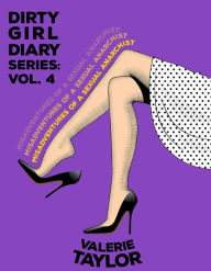 Title: Dirty Girl Diary: Misadventures of a Sexual Anarchist (Volume Four): Serafina's Sexscapades, Author: Valerie Taylor