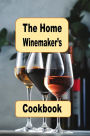 The Home Winemaker's Handbook: Honey Wine, Flower Wine, Fruit Wine, Mead, and Many More Homemade Wine Recipes