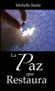 Title: La Paz que Restaura, Author: Michelle Steele