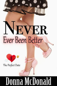 Title: Never Ever Been Better, Author: Donna McDonald