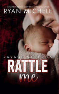 Title: Rattle Me (Ravage MC #3.75), Author: Ryan Michele