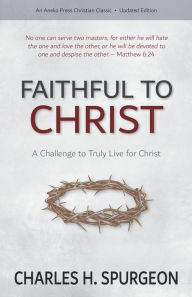 Title: Faithful to Christ, Author: Charles H. Spurgeon