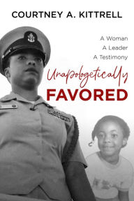 Title: Unapologetically Favored, Author: Courtney Kittrell