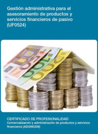 Title: UF0524 - Gestion administrativa para el asesoramiento de productos y servicios financieros de pasivo, Author: Jose Carlos Romero Pareja