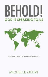 Title: Behold! God Is Speaking to Us, Author: Michelle Gehrt