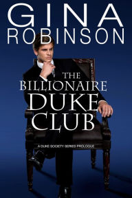 Title: The Billionaire Duke Club, Author: Gina Robinson