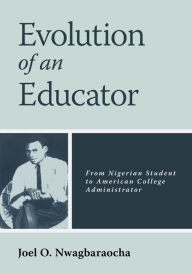 Title: Evolution of an Educator, Author: Joel O. Nwagbaraocha