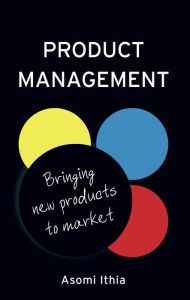 Title: Product Management: Bringing New Products to Market, Author: Asomi Ithia