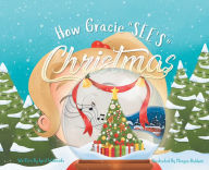 Title: How Gracie Sees Christmas, Author: April Wilbanks