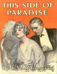 This Side of Paradise: The Meaning of Life According to F. Scott Fitzgerald The Cult-Book of Generations of New Readers [Annotated]