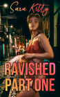 Ravished Part One: (Rough Sex Erotica Taboo Erotica Hardcore Erotica Dubcon Erotica Forced Sex Erotica, Forced Erotica)