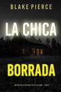 La chica borrada (Un thriller de suspense FBI de Ella Dark Libro 6)