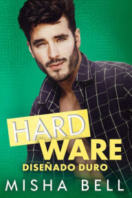 Title: Hard Ware: Diseñado duro, Author: Misha Bell